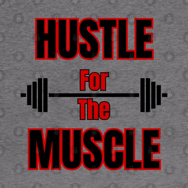 Hustle For The Muscle Fitness Grind by Claudia Williams Apparel